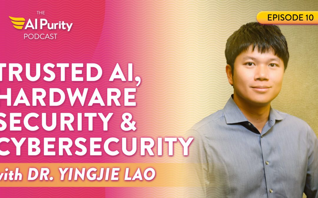 Trusted AI and Cybersecurity with Dr. Yingjie Lao